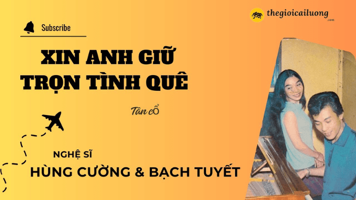 Tân cổ Xin Anh Giữ Trọn Tình Quê - Hùng Cường - Bạch Tuyết #thegioicailuong #cailuong