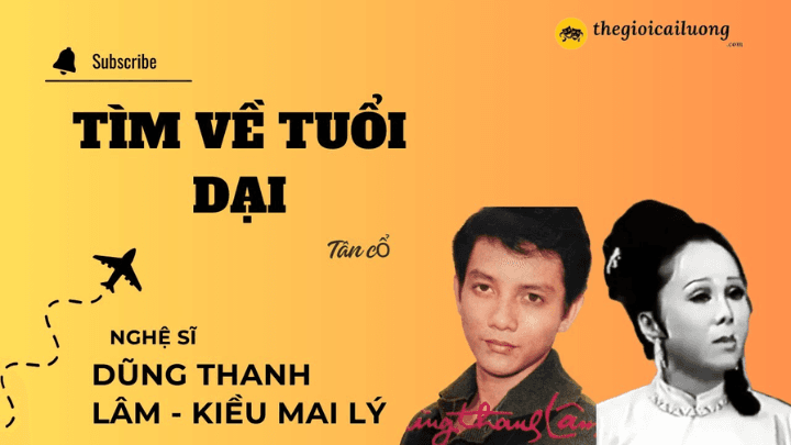 Tân Cổ - Tìm Về Tuổi Dại- Dũng Thanh Lâm - Kiều Mai Lý #thegioicailuong #cailuong