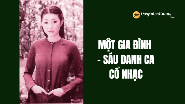 Một gia đình – sáu danh ca cổ nhạc