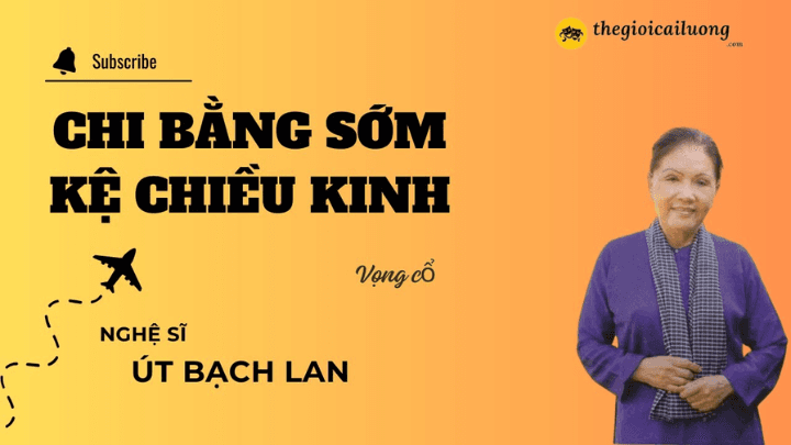 Vọng Cổ Chi Bằng Sớm Kệ Chiều Kinh - Út Bạch Lan #thegioicailuong #cailuong