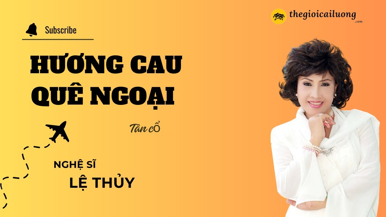 Tân cổ Hương Cau Quê Ngoại – Lệ Thủy #thegioicailuong #cailuong