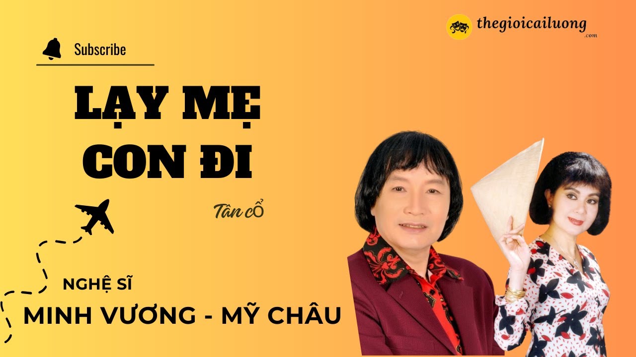 Tân Cổ Lạy mẹ con đi – Minh Vương – Mỹ Châu #thegioicailuong #cailuong