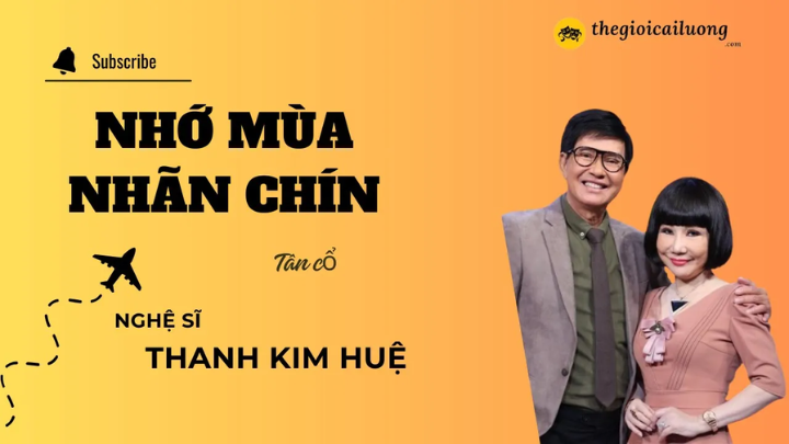 Tân Cổ Nhớ mùa nhãn chín – Thanh Kim Huệ #thegioicailuong #cailuong