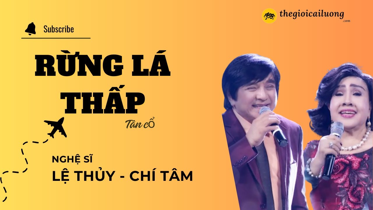 Tân Cổ Rừng lá thấp – Lệ Thủy – Chí Tâm #thegioicailuong #cailuong
